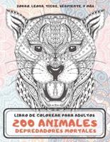 200 Animales Depredadores Mortales - Libro De Colorear Para Adultos - Zorro, Leona, Tigre, Serpiente, Y Más