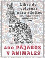 200 Pájaros Y Animales - Libro De Colorear Para Adultos - Armadillo, Wolverine, Raccoon, Cheetah, Otro