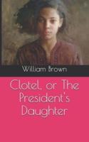 Clotel, or The President's Daughter