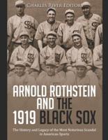 Arnold Rothstein and the 1919 Black Sox