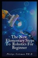 The New Elementary Steps to Robotics for Beginner's
