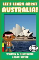 Let's Learn About Australia!: Kid History: Teaching Children about the World! History book series for children. Learn about Australian Heritage! Perfect for homeschool or home education!