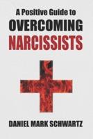 A Positive Guide to Overcoming Narcissists