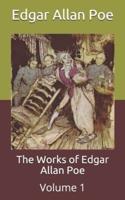 The Works of Edgar Allan Poe:  Volume 1
