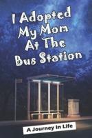 I Adopted My Mom At The Bus Station