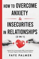 How To Overcome Anxiety & Insecurities In Relationships (2 in 1)