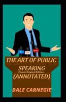 The Art of Public Speaking-Classic Original Edition(Annotated)