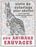 200 Animaux Sauvages - Livre De Coloriage Pour Adultes - Tatou, Carcajou, Raton Laveur, Guépard, Autres