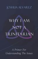 Why I Am Not A Trinitarian