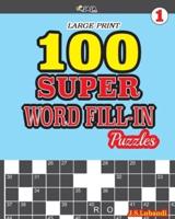 100 SUPER WORD FILL-IN Puzzles LARGE PRINT
