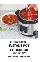 The Updated Instant Pot Cookbook. 2021 Edition