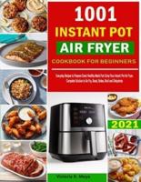1001 Instant Pot Air Fryer Cookbook for Beginners