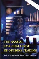 The Annual $25K Challenge Of Options Trading
