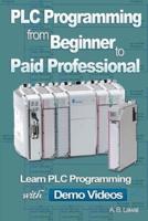 PLC Programming from Beginner to Paid Professional: Learn PLC Programming with Demo Videos