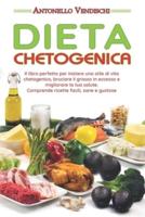 Dieta Chetogenica: Il libro perfetto per iniziare uno stile di vita chetogenico, bruciare il grasso in eccesso e migliorare la tua salute. Comprende ricette facili, sane e gustose