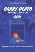 HARRY PLATO And His Search For God