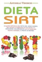 Dieta Sirt: La guida definitiva alla DIETA DEL GENE MAGRO, per aiutarti a migliorare la tua salute e a DIMAGRIRE VELOCEMENTE con le ricette più buone e semplici, A PROVA DI BOMBA