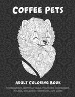 Coffee Pets - Adult Coloring Book - Pomeranians, Egyptian Mau, Standard Schnauzers, Foldex, Icelandic Sheepdogs, and More