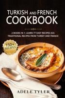 Turkish And French Cookbook: 2 Books In 1: Learn 77 Easy Recipes (x2) Traditional Recipes From Turkey And France