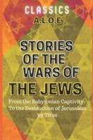 Stories of the Wars of the Jews