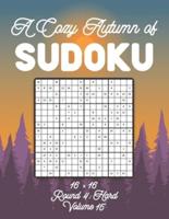 A Cozy Autumn of Sudoku 16 x 16 Round 4: Hard Volume 15: Sudoku for Relaxation Fall Travellers Puzzle Game Book Japanese Logic Sixteen Numbers Math Cross Sums Challenge 16x16 Grid Beginner Friendly Hard Level For All Ages Kids to Adults Gifts