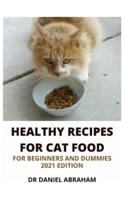 Healthy Recipes for Cat Foods for Beginners and Dummies. 2021 Edition