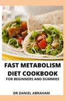 Fast Metabolism Diet Cookbook for Beginners and Dummies