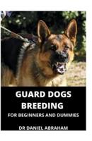 Guard Dogs Breeding for Beginners and Dummies