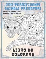 200 Terrificanti Animali Predatori - Libro Da Colorare - Ghepardo, Leone, Lupo, Squalo, E Altro Ancora