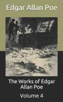 The Works of Edgar Allan Poe: Volume 4