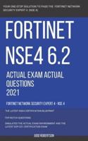 Fortinet NSE4 6.2 Actual Exam Actual Questions 2021 Fortinet Network Security Expert 4 - NSE 4