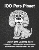 100 Pets Planet - Grown-Ups Coloring Book - Cane Corso, LaPerm Shorthair, Brussels Griffons, Korean Bobtail, Sealyham Terriers, and More