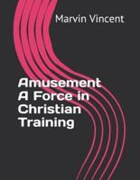 Amusement A Force in Christian Training