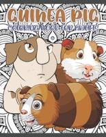 Guinea Pig Coloring Book for Adults: A Collection of Gorgeous Guinea Pig Coloring Pages for Adults The Relaxing And Stress Relieving Art Book For Mindfulness Gifts for Guinea Pig Lovers & Owner: Great Gift for Men and Women