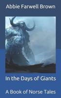 In the Days of Giants:  A Book of Norse Tales