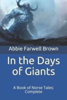 In the Days of Giants:  A Book of Norse Tales: Complete