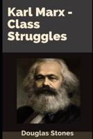 Karl Marx - Class Struggles