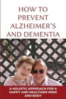 How To Prevent Alzheimer's And Dementia