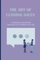 The Art Of Closing Sales