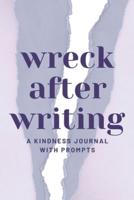 Wreck After Writing, A Kindness Journal With Prompts