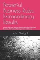 Powerful Business Rules, Extraordinary Results