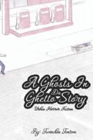 A Ghosts In Da Ghetto Story