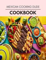 Mexican Cooking Dude Cookbook