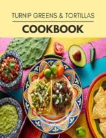 Turnip Greens & Tortillas Cookbook