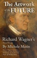 Richard Wagner's "The Art Work of the Future" by Michele Masin