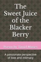The Sweet Juice of the Blacker Berry