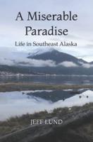 A Miserable Paradise: Life in Southeast Alaska