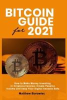 Bitcoin's Guide for 2021 How to Make Money Investing In Crypto-Currencies Create Passive Income and Keep Your Digital Assets Safe
