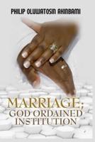 Marriage; God Ordained Institution