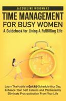 Time Management For Busy Women-A Guidebook for Living A Fullfilling Life